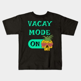 Vacay Mode ON - punny vacation quotes Kids T-Shirt